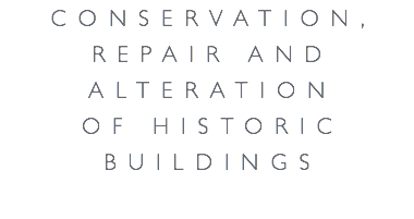 Conservation, repair and alteration of historic buildings